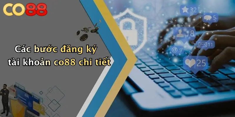 Các bước đăng ký tài khoản co88 chi tiết