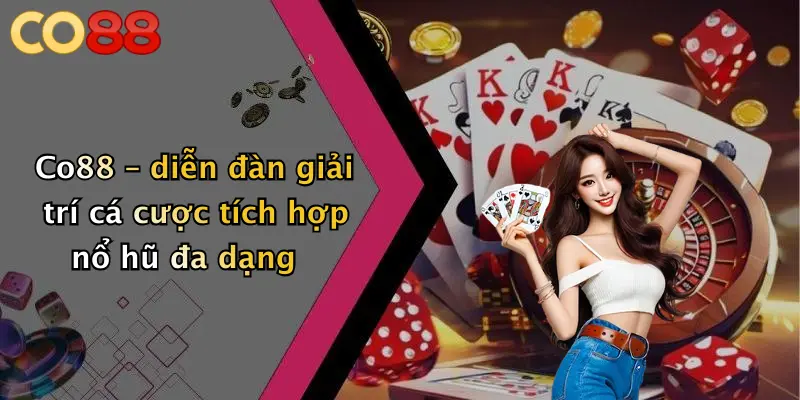 Co88 – diễn đàn giải trí cá cược tích hợp nổ hũ đa dạng