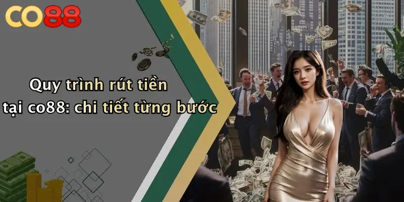 Các vấn đề thường gặp khi rút tiền tại co88