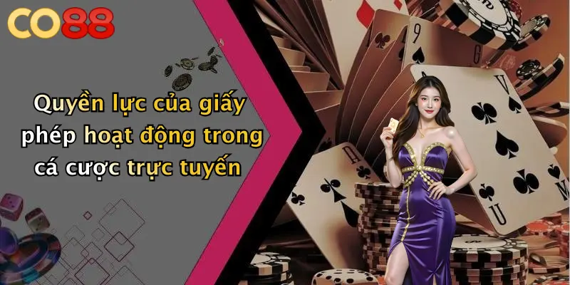 Quyền lực của giấy phép hoạt động trong cá cược trực tuyến